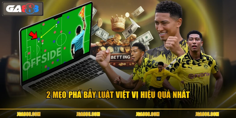 2 mẹo phá bẫy luật việt vị hiệu quả nhất