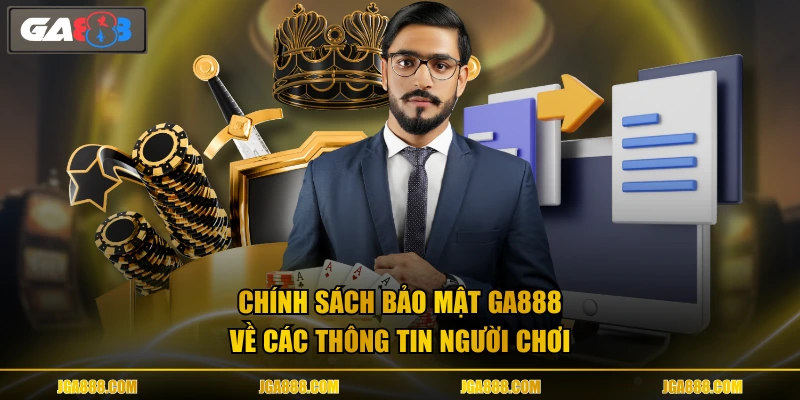 Chính sách bảo mật GA888 về các thông tin người chơi