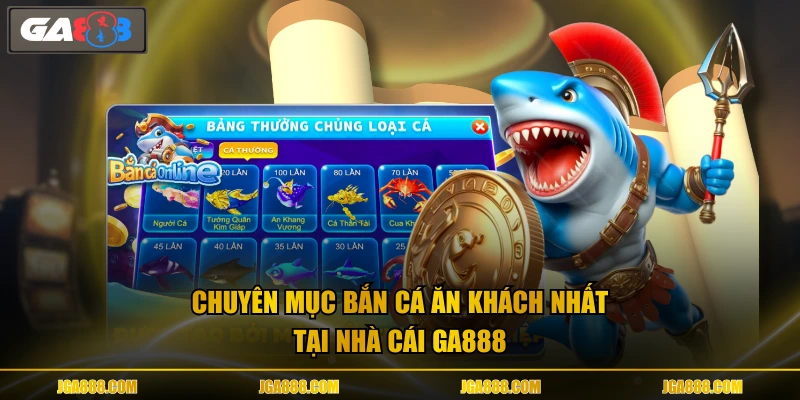 Chuyên mục bắn cá ăn khách nhất tại nhà cái GA888