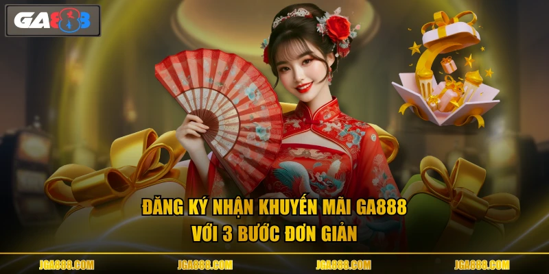 Đăng ký nhận khuyến mãi GA888 với 3 bước đơn giản