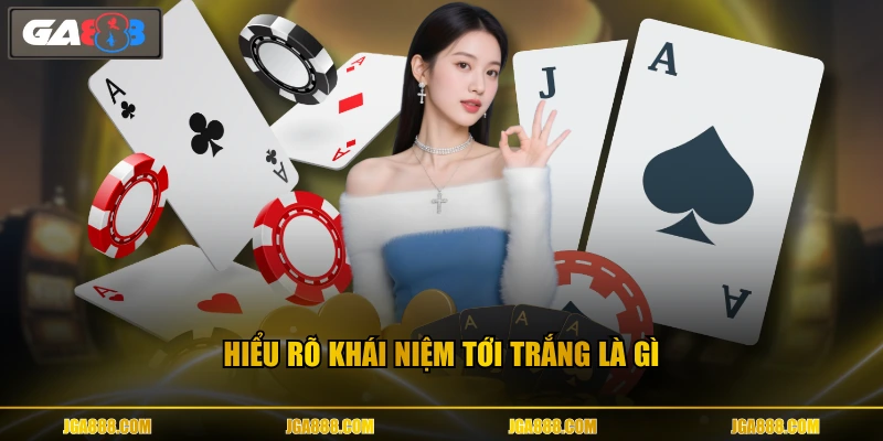 Hiểu rõ khái niệm tới trắng là gì