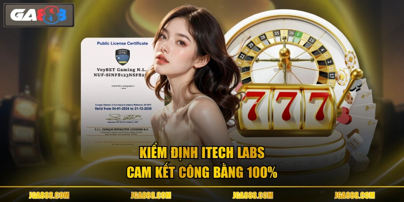 Kiểm định iTech Labs cam kết công bằng 100%