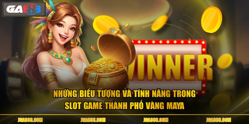 Những biểu tượng và tính năng trong slot game Thành Phố Vàng Maya