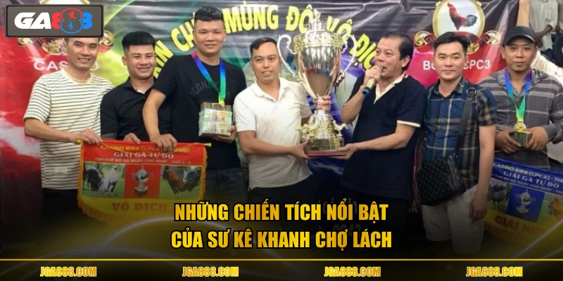 Những chiến tích nổi bật của sư kê Khanh Chợ Lách
