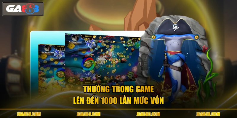 Thưởng trong game lên đến 1000 lần mức vốn