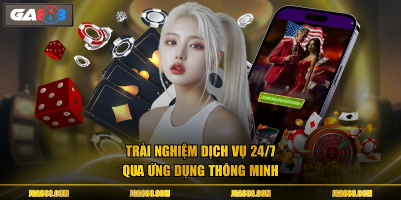 Trải nghiệm dịch vụ 24/7 qua ứng dụng thông minh