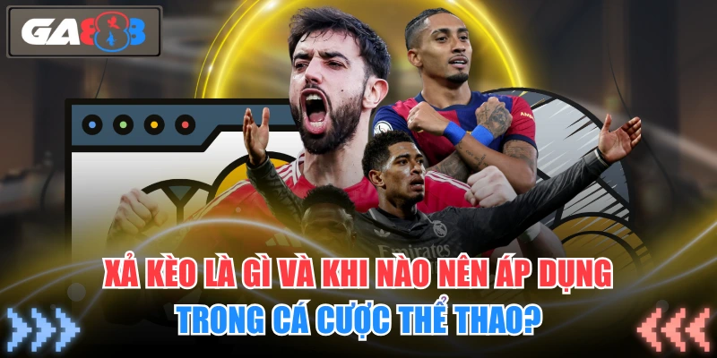 xả kèo là gì